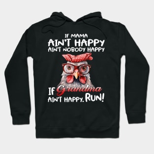 Chicken If Mama Ain’t Happy Ain’t Nobody Happy If Grandma Ain’t Happy Run Hoodie